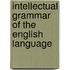 Intellectual Grammar of the English Language
