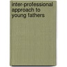 Inter-Professional Approach To Young Fathers by Jane Reeves