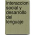 Interaccion Social y Desarrollo del Lenguaje