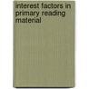 Interest Factors in Primary Reading Material door Fannie Wyche Dunn