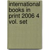 International Books in Print 2006 4 Vol. Set by Unknown