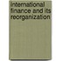 International Finance and Its Reorganization