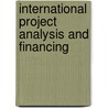 International Project Analysis And Financing door Gerald Pollio