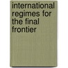 International Regimes For The Final Frontier door M.J. Peterson