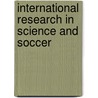 International Research In Science And Soccer by Barry Drust