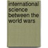 International Science Between the World Wars