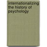 Internationalizing The History Of Psychology by Adrian C. Brock
