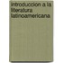 Introduccion A La Literatura Latinoamericana