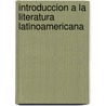 Introduccion A La Literatura Latinoamericana by Paola Bianco