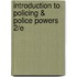 Introduction to Policing & Police Powers 2/E
