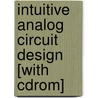 Intuitive Analog Circuit Design [with Cdrom] by Marc Thompson