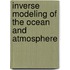 Inverse Modeling of the Ocean and Atmosphere