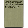 Ioannis Zonarae Annales, Volume 1; Volume 47 door Theodor Bttner-Wobst