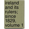 Ireland And Its Rulers; Since 1829, Volume 1 by Stephen Barry