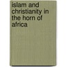 Islam And Christianity In The Horn Of Africa by Haggai Erlich