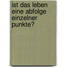 Ist das Leben eine Abfolge einzelner Punkte? door MartíN. Blasco