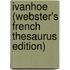Ivanhoe (Webster's French Thesaurus Edition)
