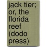 Jack Tier; Or, the Florida Reef (Dodo Press) door James Fennimore Cooper