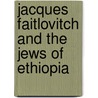 Jacques Faitlovitch and the Jews of Ethiopia door Emanuela Trevisan Semi