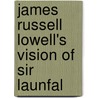 James Russell Lowell's Vision Of Sir Launfal door Mabel Caldwell Willard