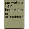 Jan Wellem - ein Barockfürst in Düsseldorf by Klaus Müller