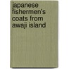 Japanese Fishermen's Coats From Awaji Island door Sharon Sadako Takeda