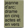 Jeanne D'Arc; Drame En Cinq Actes Et En Vers door M. Constant Materne
