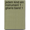 Jedem Kind ein Instrument 1 - Gitarre Band 1 by Ilka Hoffmann