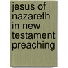 Jesus Of Nazareth In New Testament Preaching by Graham Stanton