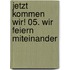 Jetzt kommen wir! 05. Wir feiern miteinander