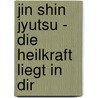 Jin Shin Jyutsu - Die Heilkraft liegt in Dir door Tina Stümpfig-Rüdisser