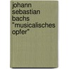 Johann Sebastian Bachs "Musicalisches Opfer" door Hans-Eberhard Dentler