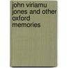 John Viriamu Jones And Other Oxford Memories door Sir Edward Bagnall Poulton