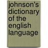 Johnson's Dictionary Of The English Language door Samuel Johnson