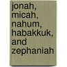 Jonah, Micah, Nahum, Habakkuk, and Zephaniah door John L. MacKay