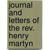 Journal And Letters Of The Rev. Henry Martyn door S. Wilberforce