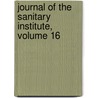 Journal of the Sanitary Institute, Volume 16 door Sanitary Institute