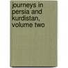 Journeys In Persia And Kurdistan, Volume Two door Isabella Lucy Bird