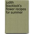 Judith Blacklock's Flower Recipes For Summer