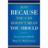Just Because You Can Doesn't Mean You Should by Mike S. McConnell
