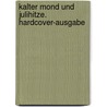 Kalter Mond und Julihitze. Hardcover-Ausgabe door Paula Weinhengst