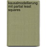 Kausalmodellierung mit Partial Least Squares by Frank Huber