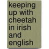 Keeping Up With Cheetah In Irish And English door Lindsay Camp