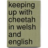 Keeping Up With Cheetah In Welsh And English door Lindsay Camp