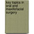 Key Topics in Oral and Maxillofacial Surgery