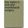 Key Topics in Oral and Maxillofacial Surgery by Keith Riden