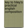 Key to Hiley's Practical English Composition door Richard Hiley