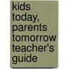 Kids Today, Parents Tomorrow Teacher's Guide door Mona Loy Klein