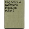 King Henry Vi, (Webster's Thesaurus Edition) by Reference Icon Reference