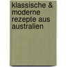 Klassische &  moderne Rezepte aus Australien by Christoph Kornmayer